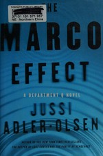The Marco Effect : a Department Q novel / Jussi Adler-Olsen ; translated by Martin Aitken ; translation consultant, Steve Schein.