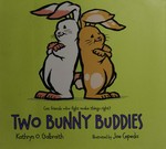 Two bunny buddies / Kathryn O. Galbraith ; illustrated by Joe Cepeda.