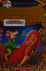 The Phoenix of Destiny / Geronimo Stilton ; translated by Julia Heim.