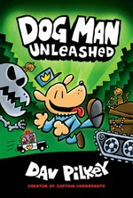 Dog Man unleashed / written and illustrated by Dav Pilkey as George Beard and Harold Hutchins with interior color by Jose Garibaldi.