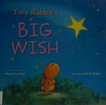 Tiny rabbit's big wish / Margarita Engle ; illustrated by David Walker.