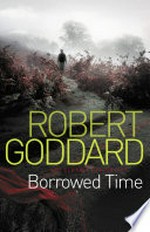 Borrowed Time / Goddard, Robert.