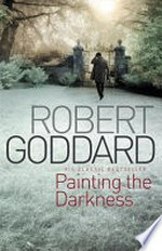 Painting the darkness / Robert Goddard.