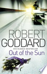 Out of the sun / Robert Goddard.