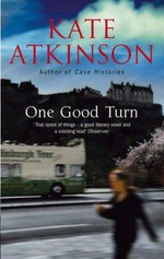 One good turn : a jolly murder mystery / Kate Atkinson.