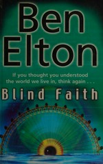 Blind faith / Ben Elton.