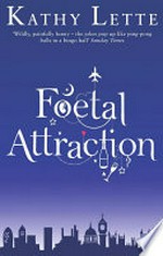 Foetal attraction / Kathy Lette.