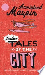 Further tales of the city / Armistead Maupin.