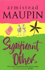 Significant others / Armistead Maupin.
