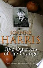 Five quarters of the orange / Joanne Harris.