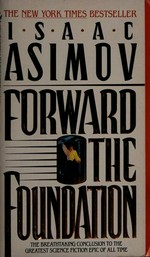 Forward the foundation / Isaac Asimov.