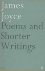 Poems and shorter writings : including Epiphanies, Giacomo Joyce, and 'A Portrait of the artist' / James Joyce ; edited by Richard Ellmann, A. Walton Litz, and John Whittier-Ferguson.