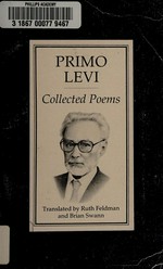 Collected poems / Primo Levi ; translated by Ruth Feldman and Brian Swann.
