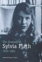 The journals of Sylvia Plath, 1950-1962 : transcribed from the original manuscripts at Smith College / edited by Karen V. Kukil.