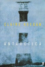 Antarctica / Claire Keegan.