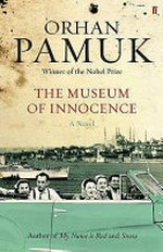 The museum of innocence / by Orhan Pamuk; translated from the Turkish by Maureen Freely.