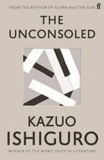 The unconsoled / Kazuo Ishiguro.