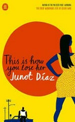 This is how you lose her / Junot Diaz.