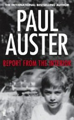 Report from the interior / Auster, Paul.
