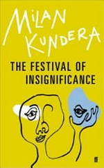 The festival of insignificance : a novel / Milan Kundera ; translated from the French by Linda Asher.