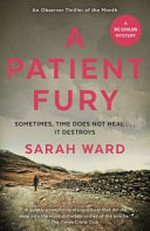 A patient fury / Sarah Ward.