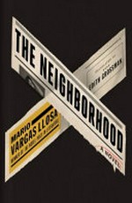 The neighborhood : a novel / Mario Vargas Llosa ; translated from the Spanish by Edith Grossman.