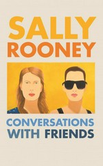 Conversations with friends : a novel Sally Rooney.