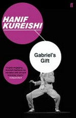 Gabriel's gift / Hanif Kureishi.