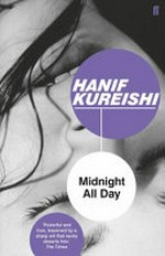 Midnight all day / Hanif Kureishi.