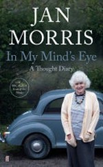 In my mind's eye : a thought diary / Jan Morris.