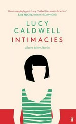 Intimacies : eleven more stories / Lucy Caldwell.