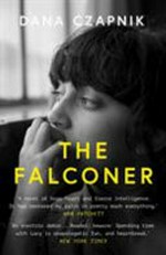 The falconer : a novel / Dana Czapnik.