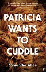 Patricia wants to cuddle / Samantha Allen.