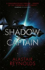 Shadow captain / Alastair Reynolds.