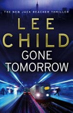 Gone tomorrow / Lee Child.