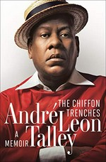 The chiffon trenches : a memoir / André Leon Talley.