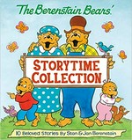 The Berenstain Bears' storytime collection : 10 beloved stories / by Stan & Jan Berenstain.