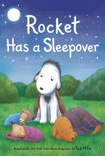 Rocket has a sleepover / [text by Elle Stephens ; art by Grace Mills] ; pictures based on the art by Tad Hills.