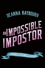 An impossible impostor / Deanna Raybourn.