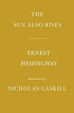 The sun also rises / Ernest Hemingway ; with an introduction by Nicholas Gaskill.