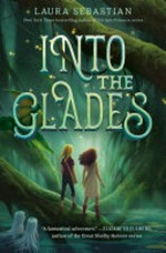 Into the glades / Laura Sebastian.