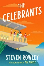 The celebrants : a novel / Steven Rowley.