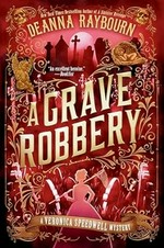 A grave robbery / Deanna Raybourn.