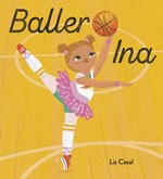 Baller Ina / written & illustrated by Liz Casal.