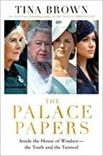The palace papers : inside the House of Windsor – the truth and the turmoil / Tina Brown.