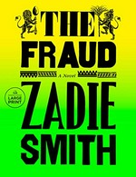 The fraud : a novel / Zadie Smith.