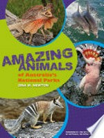 Amazing animals of Australia's national parks / Gina M. Newton ; foreword by Sir Peter Cosgrove.