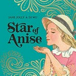 Star of Anise / Jane Jolly & Di Wu.