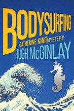 Bodysurfing / story by Hugh McGinlay, Louise Kent, Adam Palmer.