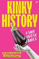 Kinky history / Esmé Louise James ; with research by Dr Susan James.